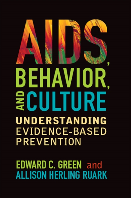 AIDS, Behavior, and Culture : Understanding Evidence-Based Prevention, EPUB eBook