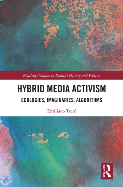 Hybrid Media Activism : Ecologies, Imaginaries, Algorithms, PDF eBook