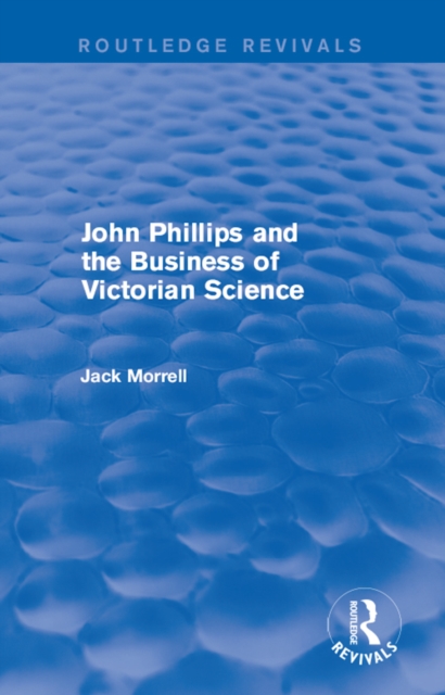Routledge Revivals: John Phillips and the Business of Victorian Science (2005) : The Fiction of the Brotherhood of the Rosy Cross, PDF eBook