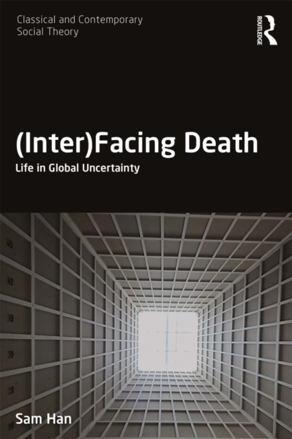 (Inter)Facing Death : Life in Global Uncertainty, EPUB eBook