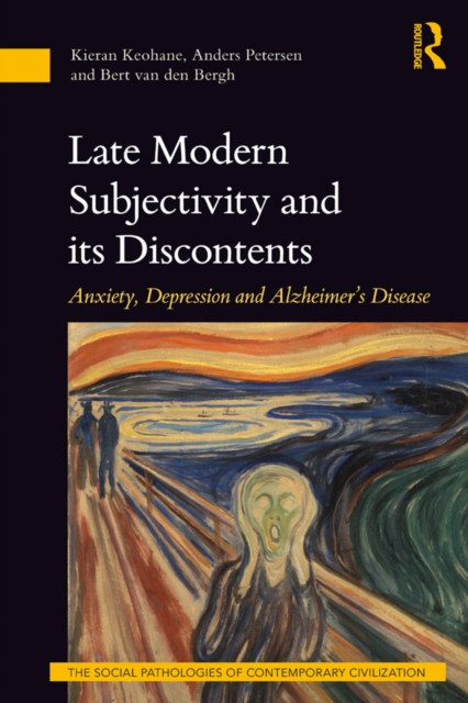 Late Modern Subjectivity and its Discontents : Anxiety, Depression and Alzheimer's Disease, EPUB eBook