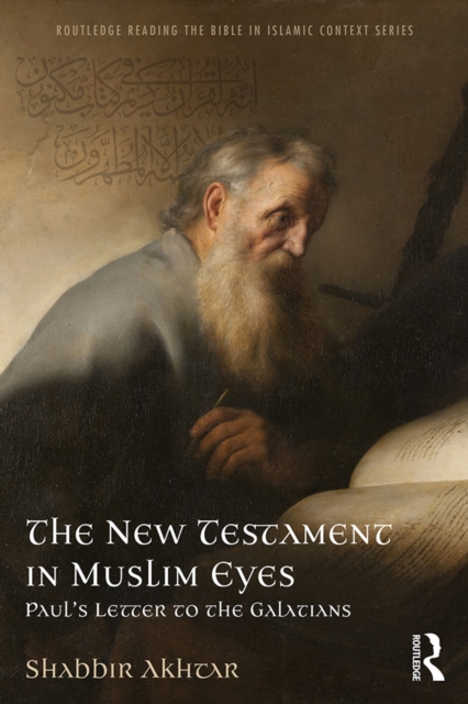The New Testament in Muslim Eyes : Paul's Letter to the Galatians, PDF eBook
