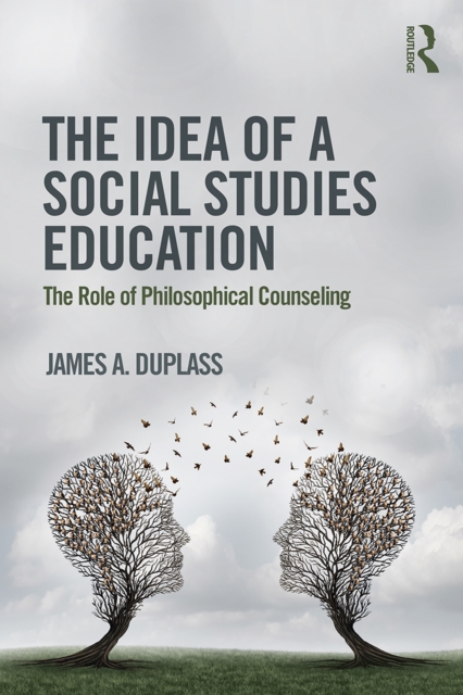 The Idea of a Social Studies Education : The Role of Philosophical Counseling, EPUB eBook