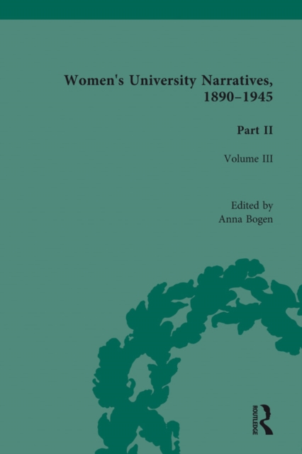 Women's University Narratives, 1890-1945, Part II Vol 3 : Volume III, EPUB eBook