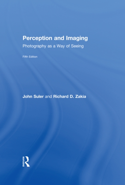Perception and Imaging : Photography as a Way of Seeing, EPUB eBook