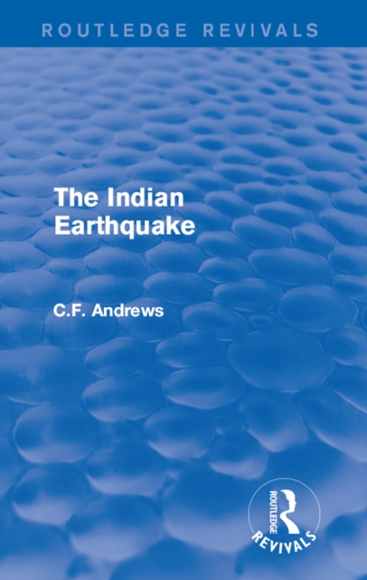 Routledge Revivals: The Indian Earthquake (1935) : A Plea for Understanding, EPUB eBook