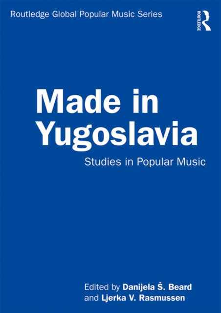Made in Yugoslavia : Studies in Popular Music, PDF eBook