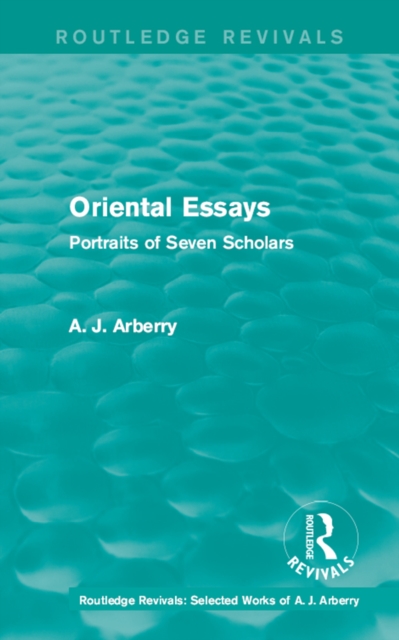 Routledge Revivals: Oriental Essays (1960) : Portraits of Seven Scholars, PDF eBook