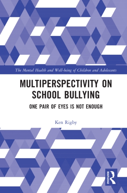 Multiperspectivity on School Bullying : One Pair of Eyes is Not Enough, PDF eBook