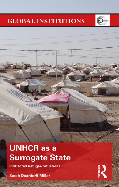 UNHCR as a Surrogate State : Protracted Refugee Situations, PDF eBook
