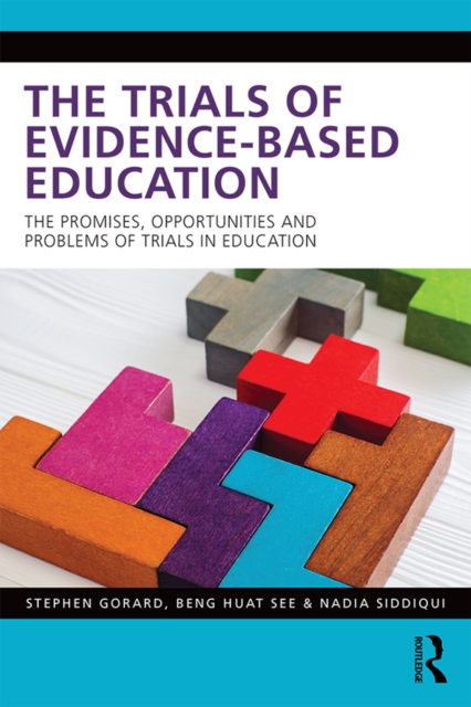 The Trials of Evidence-based Education : The Promises, Opportunities and Problems of Trials in Education, PDF eBook