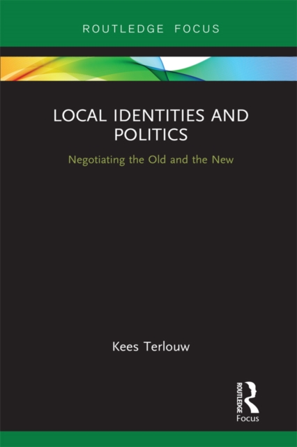 Local Identities and Politics : Negotiating the Old and the New, EPUB eBook