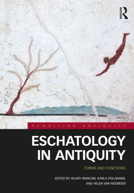 Eschatology in Antiquity : Forms and Functions, EPUB eBook