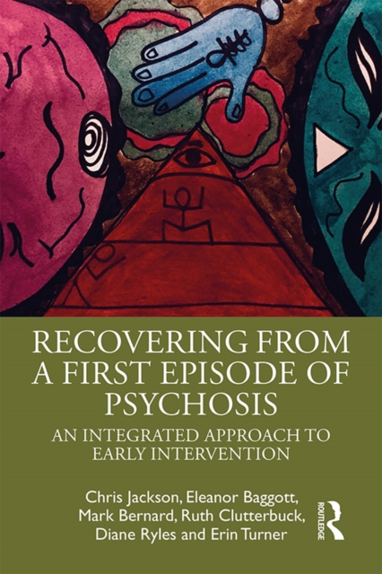 Recovering from a First Episode of Psychosis : An Integrated Approach to Early Intervention, EPUB eBook