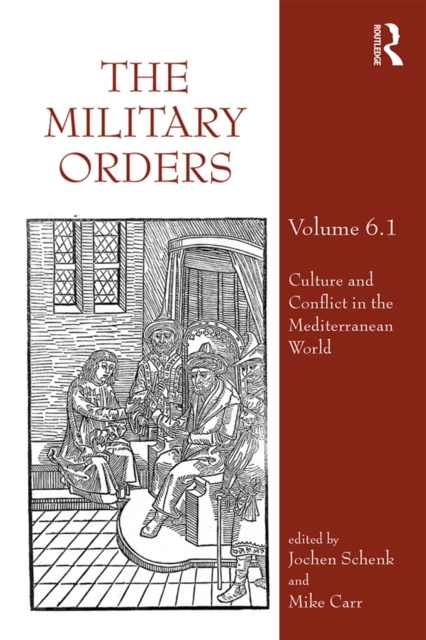 The Military Orders Volume VI (Part 1) : Culture and Conflict in The Mediterranean World, PDF eBook