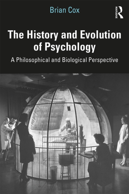 The History and Evolution of Psychology : A Philosophical and Biological Perspective, PDF eBook