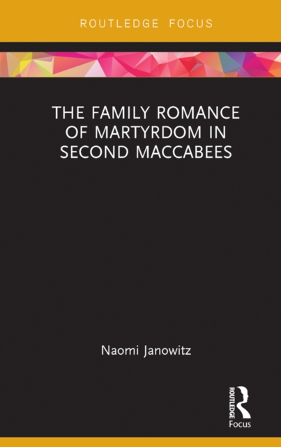 The Family Romance of Martyrdom in Second Maccabees, EPUB eBook