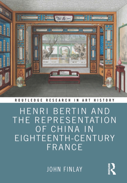 Henri Bertin and the Representation of China in Eighteenth-Century France, PDF eBook