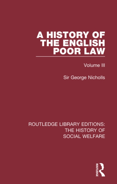 A History of the English Poor Law : Volume III, PDF eBook