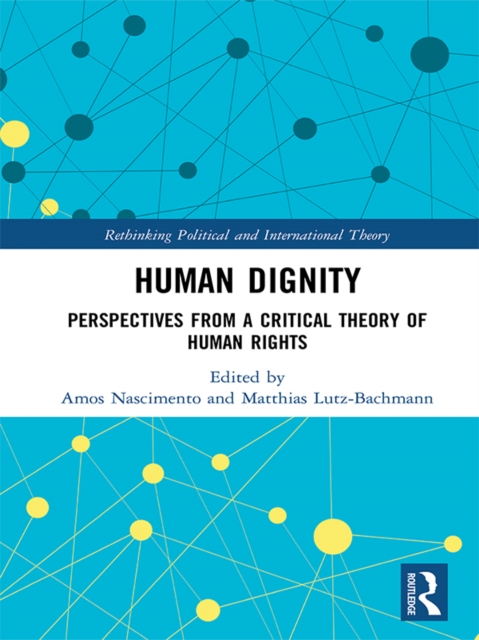 Human Dignity : Perspectives from a Critical Theory of Human Rights, EPUB eBook