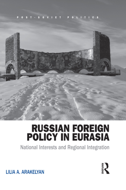 Russian Foreign Policy in Eurasia : National Interests and Regional Integration, EPUB eBook