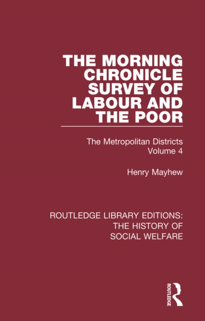 The Morning Chronicle Survey of Labour and the Poor : The Metropolitan Districts Volume 4, PDF eBook