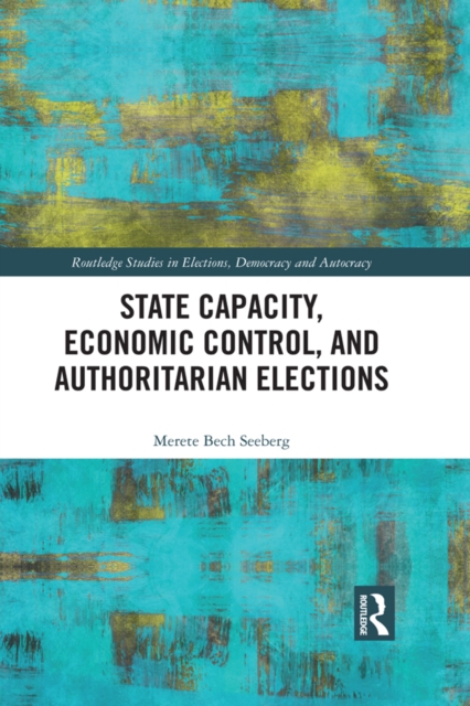 State Capacity, Economic Control, and Authoritarian Elections, EPUB eBook