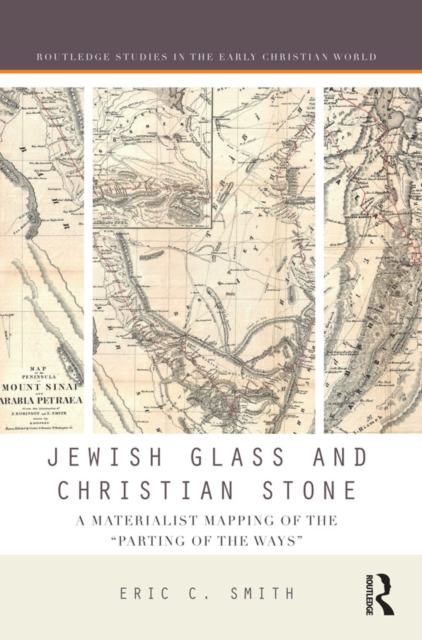 Jewish Glass and Christian Stone : A Materialist Mapping of the "Parting of the Ways", EPUB eBook