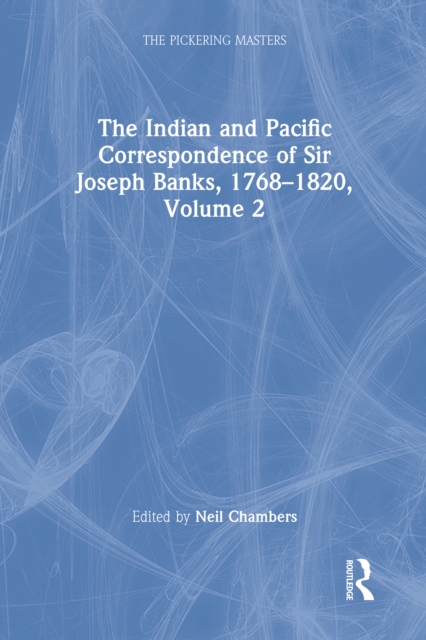 The Indian and Pacific Correspondence of Sir Joseph Banks, 1768-1820, Volume 2, PDF eBook
