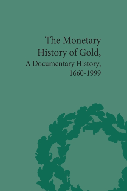 The Monetary History of Gold : A Documentary History, 1660-1999, EPUB eBook