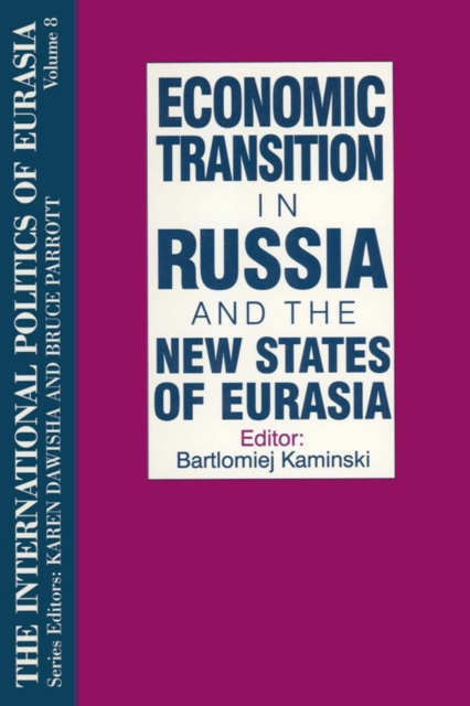 The International Politics of Eurasia: v. 8: Economic Transition in Russia and the New States of Eurasia, PDF eBook