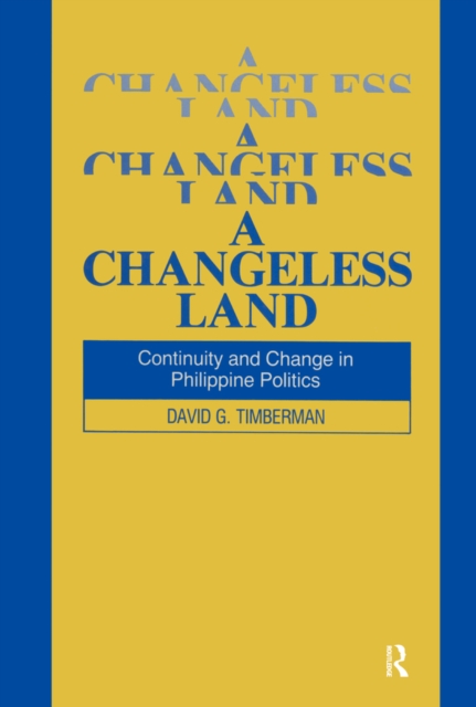 A Changeless Land : Continuity and Change in Philippine Politics, EPUB eBook