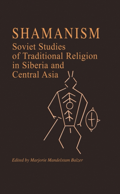 Shamanism : Soviet Studies of Traditional Religion in Siberia and Central Asia, PDF eBook