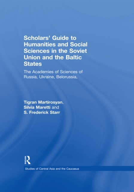 Scholars' Guide to Humanities and Social Sciences in the Soviet Union and the Baltic States : The Academies of Sciences of Russia, Ukraine, Belorussia, Moldova, the Transcaucasian and Central Asian Re, EPUB eBook