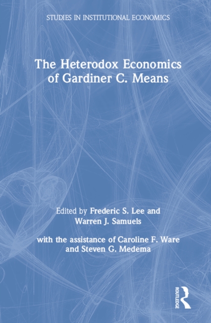 The Heterodox Economics of Gardiner C. Means, PDF eBook
