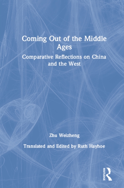 Coming Out of the Middle Ages : Comparative Reflections on China and the West, EPUB eBook