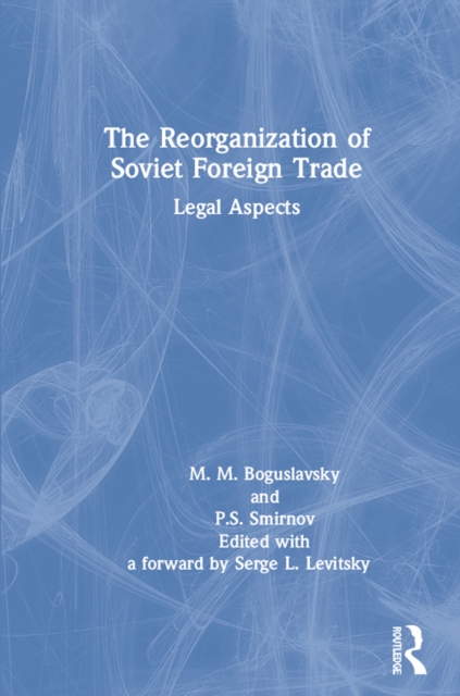 The Reorganization of Soviet Foreign Trade : Legal Aspects, PDF eBook