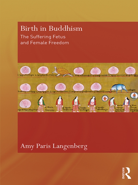 Birth in Buddhism : The Suffering Fetus and Female Freedom, PDF eBook