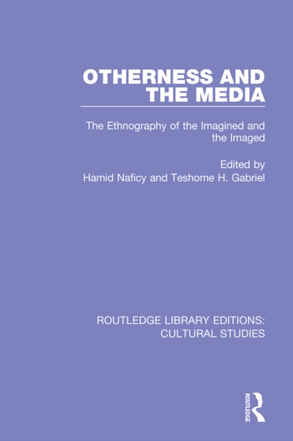 Otherness and the Media : The Ethnography of the Imagined and the Imaged, EPUB eBook