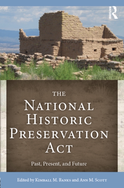 The National Historic Preservation Act : Past, Present, and Future, EPUB eBook