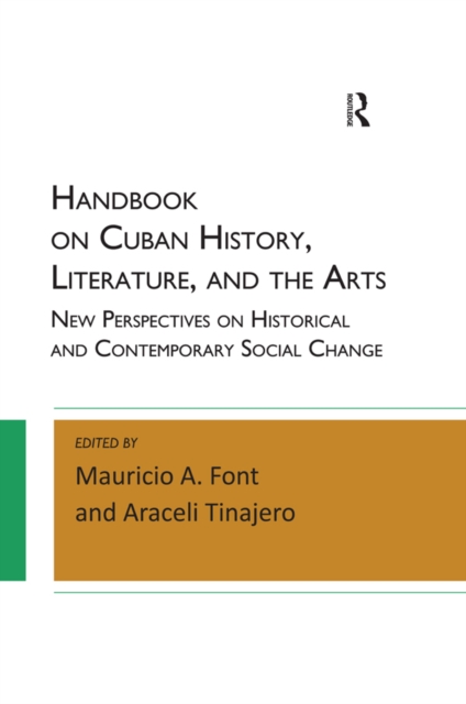 Handbook on Cuban History, Literature, and the Arts : New Perspectives on Historical and Contemporary Social Change, PDF eBook