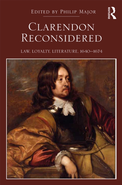Clarendon Reconsidered : Law, Loyalty, Literature, 1640–1674, PDF eBook