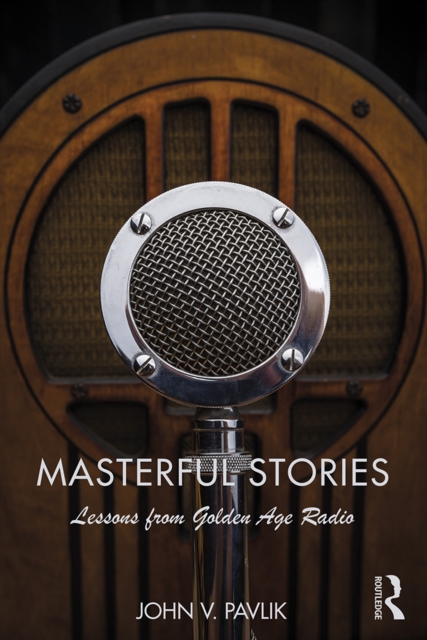 Masterful Stories : Lessons from Golden Age Radio, PDF eBook