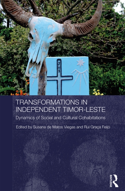 Transformations in Independent Timor-Leste : Dynamics of Social and Cultural Cohabitations, EPUB eBook