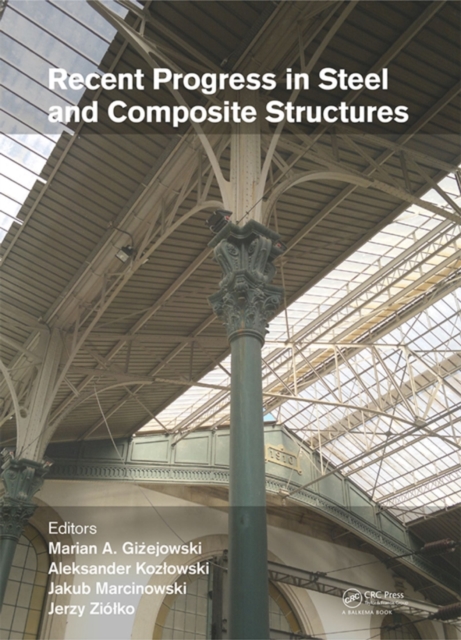 Recent Progress in Steel and Composite Structures : Proceedings of the XIII International Conference on Metal Structures (ICMS2016, Zielona Gora, Poland, 15-17 June 2016), PDF eBook
