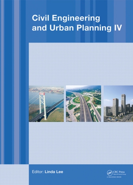 Civil Engineering and Urban Planning IV : Proceedings of the 4th International Conference on Civil Engineering and Urban Planning, Beijing, China, 25-27 July 2015, PDF eBook