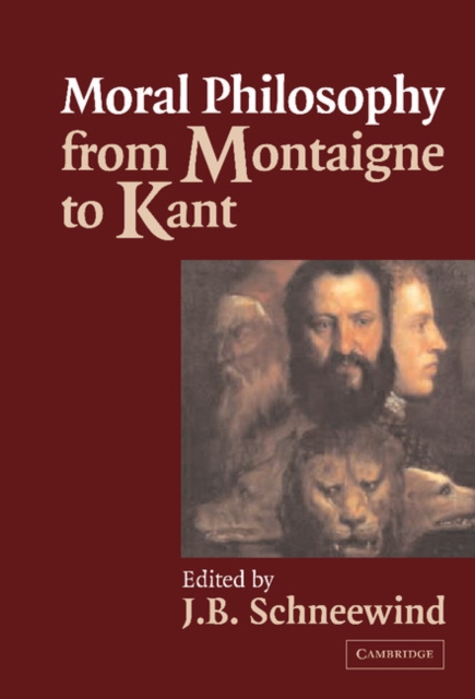 Moral Philosophy from Montaigne to Kant, PDF eBook