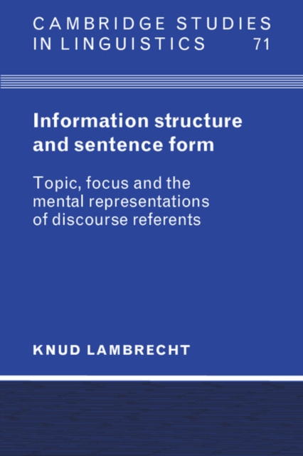 Information Structure and Sentence Form : Topic, Focus, and the Mental Representations of Discourse Referents, PDF eBook