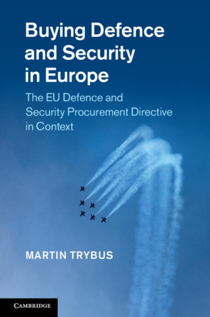 Buying Defence and Security in Europe : The EU Defence and Security Procurement Directive in Context, EPUB eBook