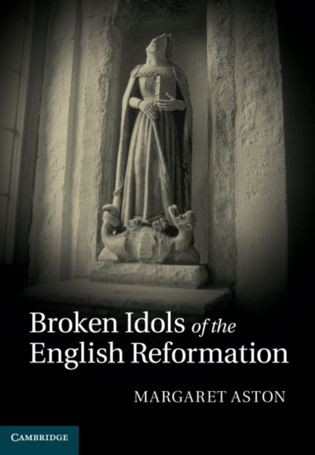 Broken Idols of the English Reformation, PDF eBook